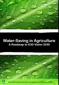 Water-Saving in Agriculture - A Roadmap to ICID Vision 2030